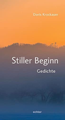 Stiller Beginn: Gedichte von Echter Verlag GmbH